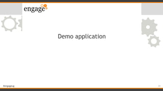 #engageug
Demo application
24
 