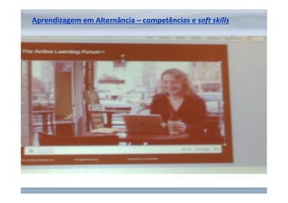 Aprendizagem em Alternância – competências ee ssoofftt sskkiillllss 
www.fgv.br/fgvonline 
