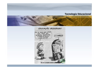 Tecnologia Educacional 
www.fgv.br/fgvonline 
 