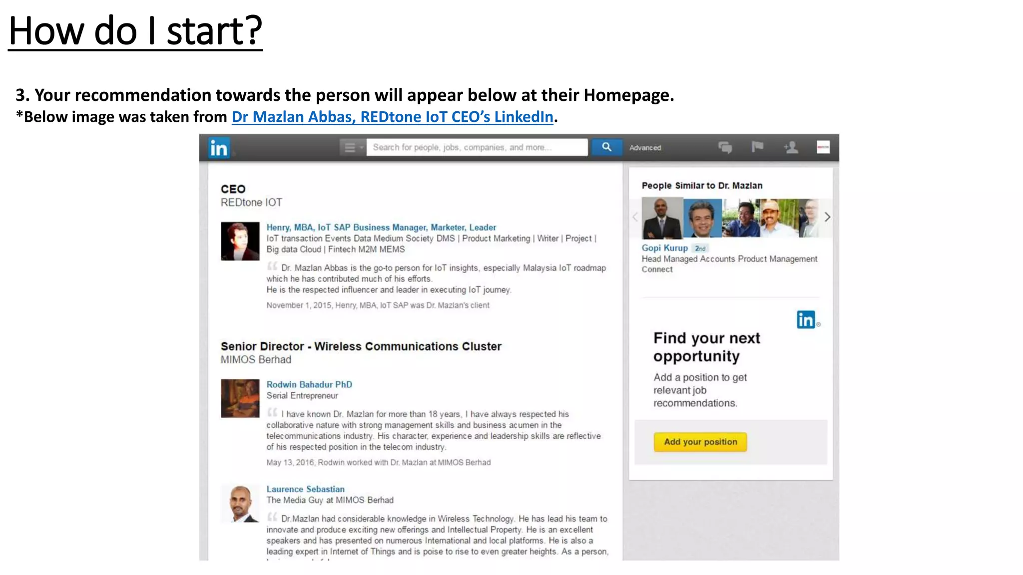 How do I start?
3. Your recommendation towards the person will appear below at their Homepage.
*Below image was taken from Dr Mazlan Abbas, REDtone IoT CEO’s LinkedIn.
 