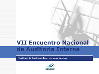 VII Encuentro Nacional
de Auditoría Interna
Instituto de Auditores Internos de Argentina
 