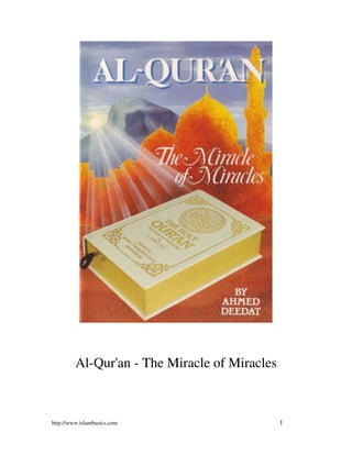 http://www.islambasics.com 1
Al-Qur'an - The Miracle of Miracles
 