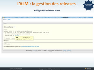 www.tuleap.com ©Copyright Enalean 2012. Reproduction interdite
GESTION DES
RELEASES
Rédiger des releases notes
L’ALM : la gestion des releases
 