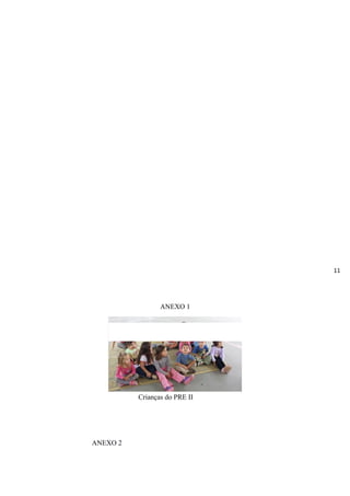 ANEXO 1
Crianças do PRE II
11
ANEXO 2
 