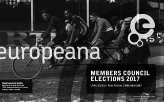 MEMBERS COUNCIL
ELECTIONS 2017
Uldis Zarins / Max Kaiser | ENA AGM 2017
 