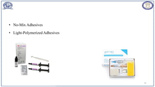 • No-Mix Adhesives
• Light-Polymerized Adhesives
12/19/2023 39
 