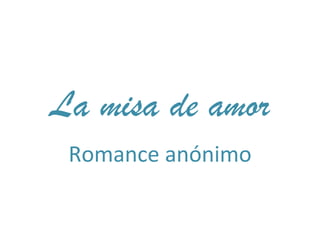 La misa de amor Romance anónimo 