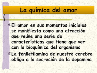 Experiencia epidérmica, periférica, “en los poros”Enamoramiento. - Proceso de mutuo conocimiento