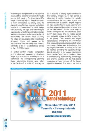 nanoresearch


               morphological reorganization of the Ag ﬁlm is   (E = 352 eV). A strong signal contrast in
               observed that leads to formation of metallic    the Ge-SAM image (Fig. 6, right panel) is
               islands. Left panel in Fig. 6 contains STM      observed. It clearly indicates the metallic
               image of the Ag/Ge(111) sample annealed         composition of the nanomesa against the
               to room temperature. As clearly seen, the       semiconductor substrate. Bright regions
               Ag continuous ﬁlm has been converted into       on right panel in Fig. 6, reveal a germanium
               a network of “nano-mesa” of 10 ML height        content, whereas black regions prove lack
               with atomically ﬂat tops and extended pits      of the germanium. Those black regions
               exposing the underlying wetting layer (bright   nicely correspond to red structures seen
               and dark structures on left panel in Fig. 6,    in HR-SEM image (Fig. 6, middle panel)
               respectively). The atomic steps bounding        and to bright regions in SEM image (Fig.
               the edges are developing into considerably      6, left panel). Thus analysis with Auger
               elongated ridges, and appear to be              spectroscopy strengthens the conclusion
               predominantly oriented along the threefold      that observed nanostructures are truly silver
               symmetry of the (111) substrate as proved       nanomesa. Furthermore, in the image, the
               by the HR-SEM analysis.                         Ag ridges of the width as low as 20 nm can
                                                               be resolved providing the capability of high
               To further conﬁrm metallic composition          lateral resolution of our Auger microscope
               of the observed topographic structures          based on the Gemini electron column. Here
               Auger spectroscopy in scanning mode is          it is worth noting, that in the Ag-SAM image
               performed. The corresponding Scanning           (not shown), together with the high lateral
               Auger Microscopy images were taken              resolution a lower contrast of the Auger
               at the Ge line (E = 1144 eV) and Ag line        signal is observed. The reason for that is




28
 