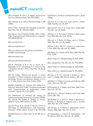 nanoICT research
     [39] C. Kocabas, M. Shim, J. A. Rogers, Journal of the     [54] Michael S. Arnold et al. Nature Nanotech.1, 60-65
     American Chemical Society 128, 4540 (2006).                (2006).

     [40] Hayamizu et al., Nature Nanotechnology, 3, 289        [55] Choi, H. J., J. Ihm, S. G. Louie, and M. L. Cohen,
     (2008).                                                    2000, Phys.Rev. Lett. 84, 2917.

     [41] E.S. Snow, J.P. Novak, P.M. Campbell, and D. Park,    [56] Lammert, P. E., V. H. Crespi, and A. Rubio, 2001,
     Appl. Phys. Lett. 82, 2145-2147 (2003).                    Phys. Rev. Lett. 87, 136402.

     [42] Gabriel, Jean-christophe; Bradley, Keith; Collins,    [57] Kaun, C. C., B. Larade, H. Mehrez, J. Taylor, and H.
     Philip “Dispersed Growth of Nanotubes on a substrate”      Guo, 2002, Phys. Rev. B 65, 205416.
     WO 2004040671A2
                                                                [58] Latil, S., S. Roche, D. Mayou, and J.-C. Charlier,
     [43] www.fibrils.com                                       2004, Phys. Rev. Lett. 92, 256805.

     [44] www.baytubes.com                                      [59] Son, Y.-W., J. Ihm, M. L. Cohen, S. G. Louie, and H.
                                                                J. Choi, 2005, Phys. Rev. Lett. 95, 216602.
     [45] www.arkema.com/sites/group/en/products/
     spotlight/nanotubes.page                                   [60] Adessi, Ch., S. Roche, and X. Blase, 2006, Phys. Rev.
                                                                B 73, 125414.
     [46] www.aixtron.com
                                                                [61] D. Kang et al., Nanotechnology 16, 1048 (2005).
     [47] www.oxford-instruments.com
                                                                [62] J. Seung-Hoon, Phys. Rev. Lett. 85, 1710 (2000).
     [48] M. Chhowalla, K. B. K. Teo, C. Ducati, N. L.
     Rupesinghe, G. A. J. Amaratunga, A. C. Ferrari, D. Roy,    [63] D. Kang et al., Nanotechnology 16, 1048 (2005).
     J. Robertson, and W. I. Milne. J App Phys. 10, 90, pp
     5308-17.                                                   [64] J. Zhao et al., Nanotechnology 13, 195 (2002).

     [49] P.G. Collins. "Defects and disorder in carbon         [65] Rao, A. M., P. C. Ecklund, S. Bandow, A. Thess,
     nanotubes" in Oxford Handbook of Nanoscience and           and R. E. Smalley, 1997, Nature _London_ 388, 257.
     Technology: Frontiers and Advances. Narlikar, A. V. &
     Fu, Y. Y.Eds. (Oxford Univ. Press, Oxford, 2009).          [66] Petit, P., C. Mathis, C. Journet, and P. Bernier, 1999,
                                                                Chem. Phys. Lett. 305, 370.
     [50] B.R. Goldsmith, J.G. Coroneus, V.R. Khalap, A.A.
     Kane, G.A. Weiss & P.G. Collins. "Conductance-controlled   [67] Jouguelet, E., C. Mathis, and P. Petit, 2000, Chem.
     point functionalization of single-walled carbon            Phys. Lett. 318, 561.
     nanotubes." Science 315, 77-81 (2007).
                                                                [68] Zhou, C., J. Kong, E. Yenilmez, and H. Dai, 2000,
     [51] Modification of selectivity for sensing for           Science 290, 1552.
     nanostructure sensing device arrays, US patent 7312095,
     JCP. Gabriel, PG. Collins, K. Bradley, G. Gruner,          [69] Bendiab, N., L. Spina, A. Zahab, P. Poncharal, C.
     published 12/25/2007, filed 03/15/2002.                    Marliere, J.L. Bantignies, E. Anglaret, and J. L. Sauvajol,
                                                                2001, Phys. Rev. B 63, 153407.
     [52] DS Chung et al. Journal of Vacuum Science &
     Technology B: Microelectronics and Nanometer               [70] Derycke, V., R. Martel, J. Appenzeller, and Ph.
     Structures -- 2000 -- Volume 18, Issue 2, pp. 1054-1058    Avouris, 2002, Appl. Phys. Lett. 15, 2773.

     [53] IW Chiang et al. J. Phys. Chem. B, Vol. 105, No. 6,   [71] Appenzeller, J., J. Knoch, M. Radosavljevic´, and
     2001.                                                      Ph. Avouris, 2004, Phys. Rev. Lett. 92, 226802.

38
 