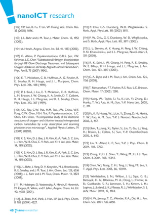 nanoICT research
     [102] Y.P. Sun, K. Fu, Y. Lin, W. Huang, Acc. Chem. Res.        [113] P. Chiu, G.S. Duesberg, W.D. Weglikowska, S.
     35 (2002) 1096.                                                 Roth, Appl. Phys.Lett. 80 (2002) 3811.

     [103] J. L. Bahr and J. M. Tour, J. Mater. Chem. 12, 1952       [114] P. W. Chiu, G. S. Duesberg, W. D. Weglikowska,
     (2002).                                                         and S. Roth, Appl. Phys. Lett. 80, 3811 (2002).

     [104] A. Hirsch, Angew. Chem. Int. Ed. 41, 1853 (2002).         [115] J. L. Stevens, A. Y. Huang, H. Peng, I. W. Chiang,
                                                                     V. N. Khabashesku, and J. L. Margrave, NanoLetters 3,
     [105] G. Abbas, P. Papakonstantinou, G.R.S. Iyer, I.W.          331 (2003).
     Kirkman, L.C. Chen “Substitutional Nitrogen Incorporation
     through RF Glow Discharge Treatment and Subsequent              [116] R. K. Saini, I. W. Chiang, H. Peng, R. E. Smalley,
     Oxygen Uptake on Vertically Aligned Carbon Nanotubes”,          W. E. Billups, R. H. Hauge, and J. L. Margrave, J. Am.
     Phys. Rev B, 75 (2007) 19542.                                   Chem. Soc. 123, 3617 (2003).

     [106] E. T. Mickelson, C. B. Huffman, A. G. Rinzler, R.         [117] C. A. Dyke and J. M. Tour, J. Am. Chem. Soc. 125,
     E. Smalley, R. H. Hauge, and J. L. Margrave, Chem.              1156 (2003).
     Phys. Lett. 296, 188 (1998).
                                                                     [1 T. Ramanathan, F.T. Fischer, R.S. Ruo, L.C. Brinson,
                                                                       18]
     [107] P. J. Boul, J. Liu, E. T. Mickelson, C. B. Huffman,       Chem. Mater. 17 (2005) 1290.
     L. M. Ericson, I. W. Chiang, K. A. Smith, D. T. Colbert,
     R. H. Hauge, J. L. Margrave, and R. E. Smalley, Chem.           [119] Huang, W.; Taylor, S.; Fu, K.; Lin, Y.; Zhang, D.;
     Phys. Lett. 310, 367 (1999).                                    Hanks, T. W.; Rao, A. M.; Sun, Y.-P. Nano Lett. 2002,
                                                                     2, 311.
     [108] S.C. Ray, C.W. Pao, H.M. Tsai, J.W. Chiou, W.F.
     Pong, C.W. Chen, M.H. Tsai, P. Papakonstantinou, L.C.           [120] Fu, K. F.; Huang, W. J.; Lin, Y.; Zhang, D. H.; Hanks,
     Chen, K.H. Chen, "A comparative study of the electronic         T. W.; Rao, A. M.; Sun, Y.-P. J. Nanosci. Nanotechnol.
     structures of oxygen- and chlorine- treated nitrogenated        2002, 2, 457.
     carbon nanotubes by x-ray absorption and scanning
     photoelectron microscopy”, Applied Physics Letters, 91          [121] Elkin, T.; Jiang, X.; Taylor, S.; Lin, Y.; Gu, L.; Yang,
     (2007) 202102.                                                  H.; Brown, J.; Collins, S.; Sun, Y.-P. ChemBioChem
                                                                     2005, 6, 640.
     [108] K. S. Kim, D. J. Bae, J. R. Kim, K. A. Park, S. C. Lim,
     J. J. Kim, W. B. Choi, C. Y. Park, and Y. H. Lee, Adv. Mater.   [122] Lin, Y.; Allard, L. F.; Sun, Y.-P. J. Phys. Chem. B
     14, 1818 (2002).                                                2004, 108, 3760.
     [109] K. S. Kim, D. J. Bae, J. R. Kim, K. A. Park, S. C. Lim,
                                                                     [123] Zhang, Y.; Li, J.; Shen, Y.; Wang, M.; Li, J. J. Phys.
     J. J. Kim, W. B. Choi, C. Y. Park, and Y. H. Lee, Adv. Mater.
                                                                     Chem. B 2004, 108, 15343.
     14, 1818 (2002).
                                                                     [124] Chen, W.; Tzang, C. H.; Tang, J.; Yang, M.; Lee, S.
     [1 J. L. Bahr, J. Yang, D. V. Kosynkin, M. J. Bronikowski,
       10]
     R. E. Smalley, and J. M. Tour, J. Am. Chem. Soc. 123, 6536      T. Appl. Phys. Lett. 2005, 86, 103114.
     (2001); J. L. Bahr and J. M. Tour, Chem. Mater. 13, 3823
     (2001).                                                         [125] Wohlstadter, J. N.; Wilbur, J. L.; Sigal, G. B.;
                                                                     Biebuyck, H. A.; Billadeau, M. A.; Dong, L.; Fischer, A.
     [1 1] M. Holzinger, O. Vostrowsky, A. Hirsch, F. Hennrich,
       1                                                             B.; Gudibande, S. R.; Jameison, S. H.; Kenten, J. H.;
     M. Kappes, R. Weiss, and F. Jellen, Angew. Chem. Int. Ed.       Leginus, J.; Leland, J. K.; Massey, R. J.; Wohlstadter, S. J.
     40, 4002 (2001).                                                AdV. Mater. 2003, 15, 1184.

     [112] J.J. Zhao, H.K. Park, J. Han, J.P. Lu, J. Phys. Chem.     [126] N. W.; Jessop, T. C.; Wender, P. A.; Dai, H. J. Am.
     B 108 (2004) 4227.                                              Chem. Soc. 2004, 126, 6850.

40
 