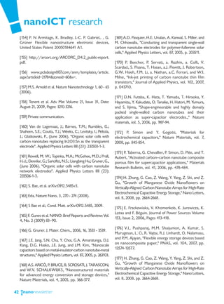 nanoICT research
     [154] P. N Armitage, K. Bradley, J.-C. P. Gabriel,. , G.          [169] A.D. Pasquier, H.E. Unalan, A. Kanwal, S. Miller, and
     Grüner Flexible nanostructure electronic devices,                 M. Chhowalla, "Conducting and transparent single-wall
     United States Patent 20050184641 A1.                              carbon nanotube electrodes for polymer-fullerene solar
                                                                       cells," Applied Physics Letters, vol. 87, 2005, p. 203511.
     [155] http://arcorc.org/ARCORC_D4.2_public-report.
     pdf.                                                              [170] P. Beecher, P. Servati, a. Rozhin, a. Colli, V.
                                                                       Scardaci, S. Pisana, T. Hasan, a.J. Flewitt, J. Robertson,
     [156] www.pcbdesign007.com/anm/templates/article.                 G.W. Hsieh, F.M. Li, a. Nathan, a.C. Ferrari, and W.I.
     aspx?articleid=21784&zoneid=60&v=.                                Milne, "Ink-jet printing of carbon nanotube thin film
                                                                       transistors," Journal of Applied Physics, vol. 102, 2007,
     [1 M.S. Arnold et al. Nature Nanotechnology 1, 60 - 65
       57]                                                             p. 043710.
     (2006).
                                                                       [171] D.N. Futaba, K. Hata, T. Yamada, T. Hiraoka, Y.
     [158] Tenent et al. Adv Mat Volume 21, Issue 31, Date:            Hayamizu, Y. Kakudate, O. Tanaike, H. Hatori, M. Yumura,
     August 21, 2009, Pages: 3210-3216.                                and S. Iijima, "Shape-engineerable and highly densely
                                                                       packed single-walled carbon nanotubes and their
     [1 Private communication.
       59]                                                             application as super-capacitor electrodes.," Nature
                                                                       materials, vol. 5, 2006, pp. 987-94.
     [160] Van de Lagemaat, J.; Barnes, T.M.; Rumbles, G.;
     Shaheen, S.E.; Coutts, T.J.; Weeks, C.; Levitsky, I.; Peltola,    [172] P. Simon and Y. Gogotsi, "Materials for
     J.; Glatkowski, P., (June 2006). "Organic solar cells with        electrochemical capacitors," Nature Materials, vol. 7,
     carbon nanotubes replacing In2O3:Sn as the transparent            2008, pp. 845-854.
     electrode". Applied Physics Letters 88 (23): 233503-1-3.
                                                                       [173] P. Taberna, G. Chevallier, P. Simon, D. Plée, and T.
     [161] Rowell, M. W.; Topinka, M.A.; McGehee, M.D.; Prall,         Aubert, "Activated carbon—carbon nanotube composite
     H.-J.; Dennler, G.; Sariciftci, N.S.; Liangbing Hu; Gruner, G.,   porous film for supercapacitor applications," Materials
     (June 2006). "Organic solar cells with carbon nanotube            Research Bulletin, vol. 41, 2006, pp. 478-484.
     network electrodes". Applied Physics Letters 88 (23):
     233506-1-3.                                                       [174] H. Zhang, G. Cao, Z. Wang, Y. Yang, Z. Shi, and Z.
                                                                       Gu, "Growth of Manganese Oxide Nanoflowers on
     [162] S. Bae, et al. arXiv:0912.5485v3.                           Vertically-Aligned Carbon Nanotube Arrays for High-Rate
                                                                       Electrochemical Capacitive Energy Storage," Nano Letters,
     [163] Eda, Nature Nano, 3, 270 - 274 (2008).                      vol. 8, 2008, pp. 2664-2668.
     [164] S Bae et al.; Cond. Matt. arXiv:0912.5485, 2009.
                                                                       [175] E. Frackowiaka, V. Khomenkob, K. Jurewicza, K.
                                                                       Lotaa and F. Béguin. Journal of Power Sources Volume
     [165] F. Gunes et al. NANO: Brief Reports and Reviews Vol.
                                                                       153, Issue 2, 2006, Pages 413-418.
     4, No. 2 (2009) 83—90.
                                                                       [176] V.L. Pushparaj, M.M. Shaijumon, A. Kumar, S.
     [166] G. Gruner. J. Mater. Chem., 2006, 16, 3533 - 3539.
                                                                       Murugesan, L. Ci, R. Vajtai, R.J. Linhardt, O. Nalamasu,
                                                                       and P.M. Ajayan, "Flexible energy storage devices based
     [167] J.E. Jang, S.N. Cha, Y. Choi, G.A. Amaratunga, D.J.
     Kang, D.G. Hasko, J.E. Jung, and J.M. Kim, "Nanoscale             on nanocomposite paper," PNAS, vol. 104, 2007, pp.
     capacitors based on metal-insulator-carbon nanotube-metal         13574-13577.
     structures," Applied Physics Letters, vol. 87, 2005, p. 263103.
                                                                       [177] H. Zhang, G. Cao, Z. Wang, Y. Yang, Z. Shi, and Z.
     [168] A.S. ARICÒ, P. BRUCE, B. SCROSATI, J. TARASCON,             Gu, "Growth of Manganese Oxide Nanoflowers on
     and W.V. SCHALKWIJK5, "Nanostructured materials                   Vertically-Aligned Carbon Nanotube Arrays for High-Rate
     for advanced energy conversion and storage devices,"              Electrochemical Capacitive Energy Storage," Nano Letters,
     Nature Materials, vol. 4, 2005, pp. 366-377.                      vol. 8, 2008, pp. 2664-2668.


42
 