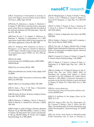nanoICT research
[178] E. Frackowiaka, V. Khomenkob, K. Jurewicza, K.          [191] W. Wongwiriyapan, S. Honda, H. Konishi, T. Mizuta,
Lotaa and F. Béguin. Journal of Power Sources Volume          T. Ikuno, T. Ito, T. Maekawa, K. Suzuki, H. Ishikawa, K.
153, Issue 2, 2006, Pages 413-418.                            Oura and M. Katayama, J. J. App. Phys, 44, L482-L484
                                                              (2005).
[179] Endo, M., Nakamura, J., Sasabe, Y., Takahashi, T.
& Inagaki, M. 1995 Lithium secondary battery using vapor      [192] M. A. Meitl, Z. Yangxin, A. Gaur, J. Seokwoo, M.
grown carbon fibers as a negative electrode and analysis of   L. Usrey, M. S. Strano, J. A. Rogers, Nano. Lett. 4, pp
the electrode mechanism by TEM observation. Trans. IEE        1643-1647 (2004).
Jpn A1 5, 349—356.
       1
                                                              [193] C. C. Hsueh, A. Brajtertoth, Anal. Chem. 66 (1994)
[180] Endo, M., Kim, Y. A., Hayashi, T., Nishimura, K.,       2458-2464.
Matushita, T., Miyashita, K. & Dresselhaus, M. S. 2001
Vapor-grown carbon fibers (VGCFs): basic properties and       [194] A. Goldoni, L. Petaccia, S. Lizzit and R. Larciprete, J.
their battery applications. Carbon 39, 1287—1297.             Phys.: Cond. Matt 22, 013001 (2010).

[181] V.L. Pushparaj, M.M. Shaijumon, A. Kumar, S.            [195] Q. Cao and J. A. Rogers, Ultrathin films of Single
Murugesan, L. Ci, R. Vajtai, R.J. Linhardt, O. Nalamasu,      Walled Carbon Nanotubes for Electronics and Sensors: A
and P.M. Ajayan, "Flexible energy storage devices based       Review of Fundamental and Applied Aspects, Advanced
on nanocomposite paper," PNAS, vol. 104, 2007, pp.            Materials, 21, 29 (2009).
13574-13577.
                                                              [196] M. S. Arnold, A. A. Green, J. F. Hulvat, S. I. Stupp, M.
[182] See for details:                                        C. Hersam, Nature Nanotechnology, 1, 60, (2006).
www.rmnt.org/com/J3N2008/posters/ANR%2006-
NANO-036.pdf                                                  [197] J. P. Novak, E. S. Snow, E. J. Houser, D. Park, J. L.
                                                              Stepnowski, R. A. MgGill, Appl. Phys. Lett. , 2003, 83,
                                                              40269.
[183] SS Fan et al. Science 283:512, 1999.
                                                              [198] a) K. Bradley, J.-C. P. Gabriel, M. Briman, A. Star, G.
[184] www.solid-state.com/articles/article_display. html?
                                                              Grüner Phys. Rev. Lett. 91(21) 218301, 2003.; b)
id=276187.                                                    Identifying and counting point defects in carbon
                                                              nanotubes Y. Fan, B.R. Goldsmith, P.G. Collins, Nature
[185] Y Awano, IEICE Transactions on Electronics 2006         Materials 4, 906 (2005); c) Electronic fluctuations in
E89-C(11):1499-1503.                                          nanotube circuits and their sensitivity to gases and liquids
                                                              D. Kingrey, O. Khatib, P.G. Collins Nano Lett. 6, 1564
[186] M. Nihei et al., Proceedings of IEEE/ IITC 2007.        (2006).

[187] N. Sinha, J. Ma, J. T. W. Yeow, J. Nanoscience          [199] For a press release see:
Nanotechnology, 6, 573-590 (2006).                            www.nano.com/news/archives/press_releases_and_
                                                              articles/000082.html
[188] CB Jacobs, MJ Peairs, BJ Venton, Analytica Chimica
Acta, 662, 105-127 (2010).                                    [200] D. R. Kauffman, A. Star Angew. Chem. Int. Ed.
                                                              2008, 47, 2—23.
[189] M. Mattmann, T. Helbling, L. Durrer, C. Roman, R.
Pohle, M. Fleischer, C. Hierold, Proc. Chemistry 1 (2009)     [201] M.S. Haque, K.B.K. Teo, N.L. Rupesinghe, S.Z.
1431-1434.                                                    Ali, I. Haneef, S. Maeng, J. Park, F. Udrea, and W.I.
                                                              Milne. "On-chip Deposition of Carbon Nanotubes using
[190] R. Krupke, S. Linden, M. Rapp, F. Hennrich, Advanced    CMOS Microhotplates", Nanotechnology 19, 025607
Materials, 18, pp 1468-1470 (2006); J. Suehiro, G. Zhou,      (2007).
H. Imakiire, W. Ding and M. Hara, Sensors and Actuators
B 108, pp 398-403 (2005); M. Dimaki and P. Bøggild,           [202] Gas Sensor Array Based on Metal-Decorated
Nanotechnology, 1 p 1095 (2004).
                    5,                                        Carbon Nanotubes, Star, A.; Joshi, V.; Skarupo, S.;


                                                                                                                               43
 