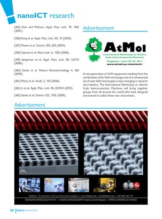 nanoICT research
     [355] Park and McEuen, Appl. Phys. Lett. 79, 1363
     (2001).
                                                            Advertisement
     [356] Kong et al. Appl. Phys. Lett. 80, 73 (2002).

     [357] Mason et al. Science 303, 655 (2004).

     [358] Sapmaz et al. Nano Lett. 6, 1350 (2006).

     [359] Jørgensen et al. Appl. Phys. Lett. 89, 232113
     (2006).

     [360] Steele et al. Nature Nanotechnology 4, 363
     (2009).                                                A new generation of UHV equipment resulting from the
                                                            combination of far field microscopy and of a miniaturised
     [361] Marty et al. Small, 2, 110 (2006).               set of near field microscopes is now emerging in research
                                                            and industry. The International Workshop on Atomic
     [362] Li et al. Appl. Phys. Lett. 96, 023104 (2010).   Scale Interconnection Machines will bring together
                                                            groups from all around the world who have designed
     [363] Steele et al. Science 325, 1103 (2009).          and started to utilise these new instruments.


     Advertisement




50
 