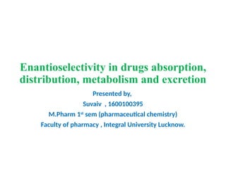 Enantioselectivity in drugs absorption, distribution, metabolism and ...