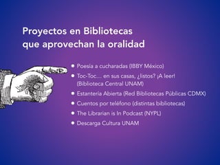 Proyectos en Bibliotecas


que aprovechan la oralidad
• Poesía a cucharadas (IBBY México)


• Toc-Toc… en sus casas, ¿list...