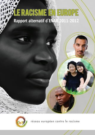 Le racisme en Europe
Rapport alternatif d’ENAR 2011-2012




         réseau européen contre le racisme
 