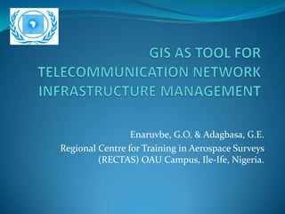 Enaruvbe, G.O. & Adagbasa, G.E.
Regional Centre for Training in Aerospace Surveys
         (RECTAS) OAU Campus, Ile-Ife, Nigeria.
 