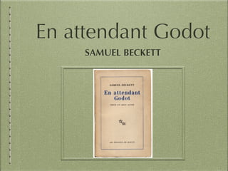 En attendant Godot
SAMUEL BECKETT
 