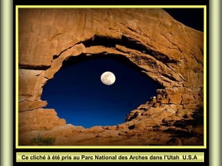 Ce cliché à été pris au Parc National des Arches dans l’Utah U.S.A
 