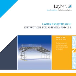LAYHER CASSETTE ROOF
INSTRUCTIONS FOR ASSEMBLY AND USE
Edition 02.2017
Ref. No. 8112.260
Quality management
certified according to
DIN EN ISO 9001:2008
by TÜV-CERT
 