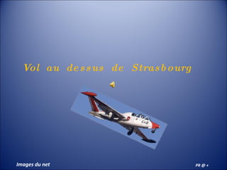 Vol  au  dessus  de  Strasbourg  Images du net PR @ + 