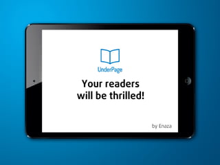 Your readers
will be thrilled!
by Enaza
 