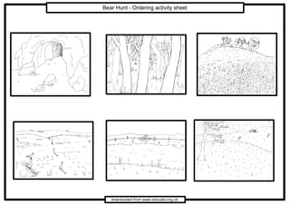 Bear Hunt - Ordering activity sheet




   downloaded from www.educate.org.uk
 