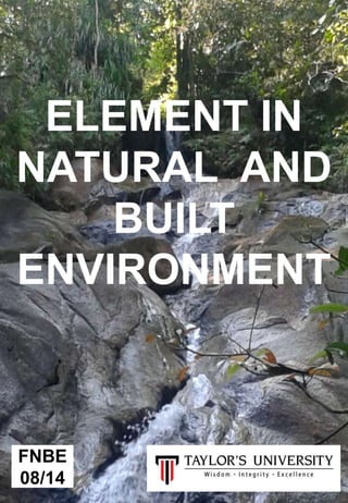 ELEMENT IN
NATURAL AND
BUILT
ENVIRONMENT
FNBE
08/14
 