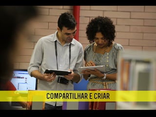 Compartilhar e criar
 