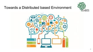 Towards a Distributed based Environment
3
 