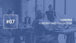 FUNDING
FUNDING AND VALUATION#07
 
