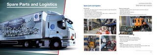 99
Comau Robotics Customer Services
98
Comau Robotics Product Range
Spare Parts and Logistics SPARE PARTS AND LOGISTICSSpare parts and logistics
Introduction Robot arm spare parts
Electronic spare parts
Logistics
‣
‣
‣
‣
‣
‣
‣
‣
‣
‣
‣
‣
‣
‣
‣
‣
‣
Spare parts and Repair services available for at least 10 years following the
discontinuation of production
HQ warehouse with 20.000 available items
Special packages of recommended spare parts and/or consignment stock
based on installed robot c/o the customers
Full one year warranty on all spare parts
Fast repairs via an exchange service
Immediate availability of wrist, reduction gears and balancing groups
Wrist repair and revision
Reduction gear repair and revision
Motor repair and revision
Test benches for measurements and lost motion/backlash check
Electronic boards repair and complete revision
Servo drive modules repair and complete revision
Teach pendant repair and complete revision
Software upgrades
Urgent delivery (within 24 hours in most Countries)
Spare parts available directly in 12 Countries through local COMAU sites
HUB Logistic Centers in Italy, Brazil, US and China
 