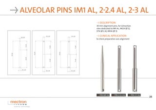 25
→ PIN 2-2.4 AL → PIN 2-3 AL
→ PIN IM1 AL
→ ALVEOLAR PINS IM1 AL, 2-2.4 AL, 2-3 AL
→ DESCRIPTION
30 mm alignment pins, f...