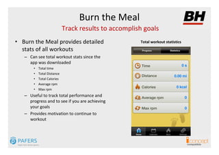 Burn the Meal
                            Track results to accomplish goals
• Burn the Meal provides detailed             ...