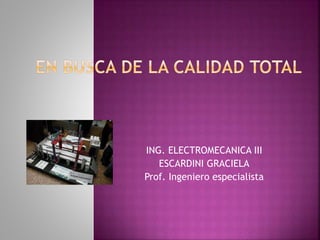 ING. ELECTROMECANICA III
ESCARDINI GRACIELA
Prof. Ingeniero especialista
 