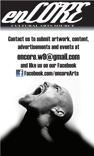 CULTURAL ARTS SOURCE




Contact us to submit artwork, content,
    advertisements and events at
    encore.w9@gmail.com
     and like us on our Facebook
       Facebook.com/encoreArts
 