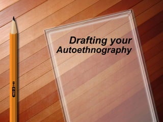 Drafting your  Autoethnography 