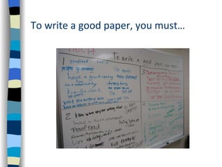 To write a good paper, you must… 