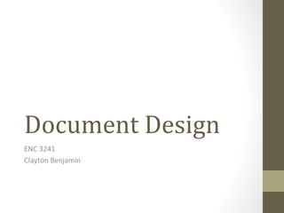 Document Design
ENC 3241
Clayton Benjamin
 