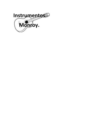 Instrumentos
Monroy.
 
