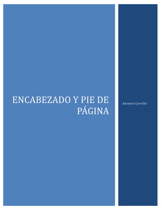 ENCABEZADO Y PIE DE
PAGINA

Antonio Carrillo

 