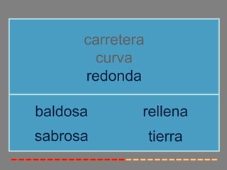 carretera 
curva 
redonda 
baldosa rellena 
sabrosa 
tierra 
 
