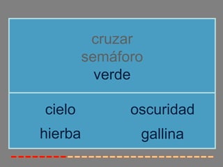 cruzar 
semáforo 
verde 
cielo oscuridad 
hierba 
gallina 
 