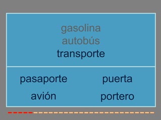gasolina
autobús
transporte
avión
pasaporte puerta
portero
 