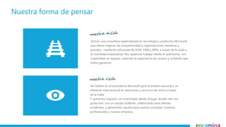 Nuestra forma de pensar
Somos una consultora especializada en tecnología y productos Microsoft,
que ofrece mejoras de comp...