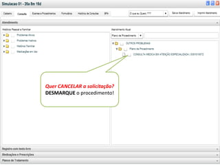 Quer CANCELAR a solicitação?
DESMARQUE o procedimento!
 
