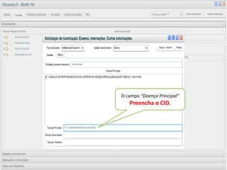 v




      O campo “ Visualizar ”
               “Doença Principal”
    Botão Preencha oos agendamentos
          para mostrar CID.
          já realizados na agenda.
 