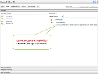 Quer CANCELAR a solicitação?
DESMARQUE o procedimento!
 