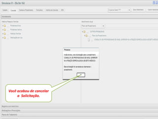 Você acabou de cancelar
     a Solicitação.
 